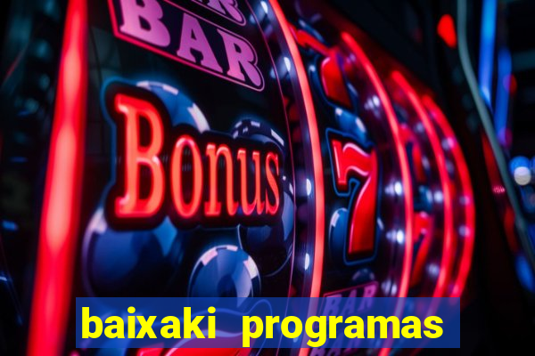 baixaki programas gratis para pc windows 7